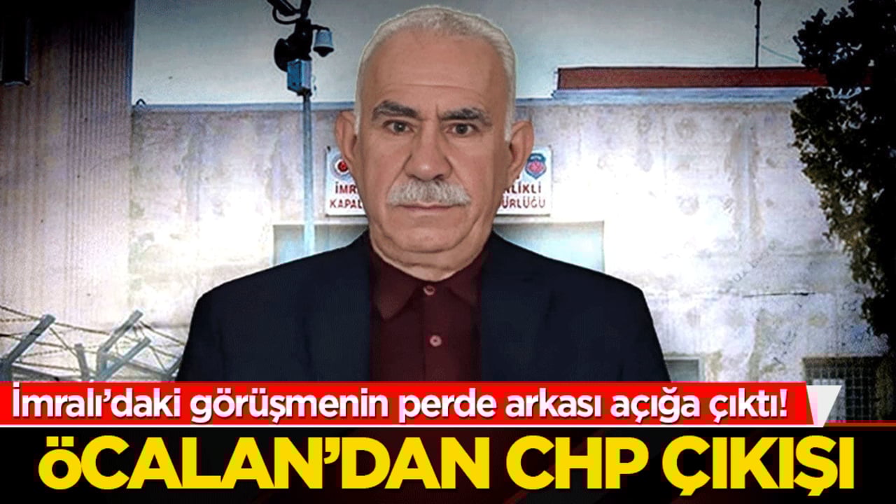 İmralı’daki görüşmenin perde arkası açığa çıktı! Öcalan’dan CHP çıkışı