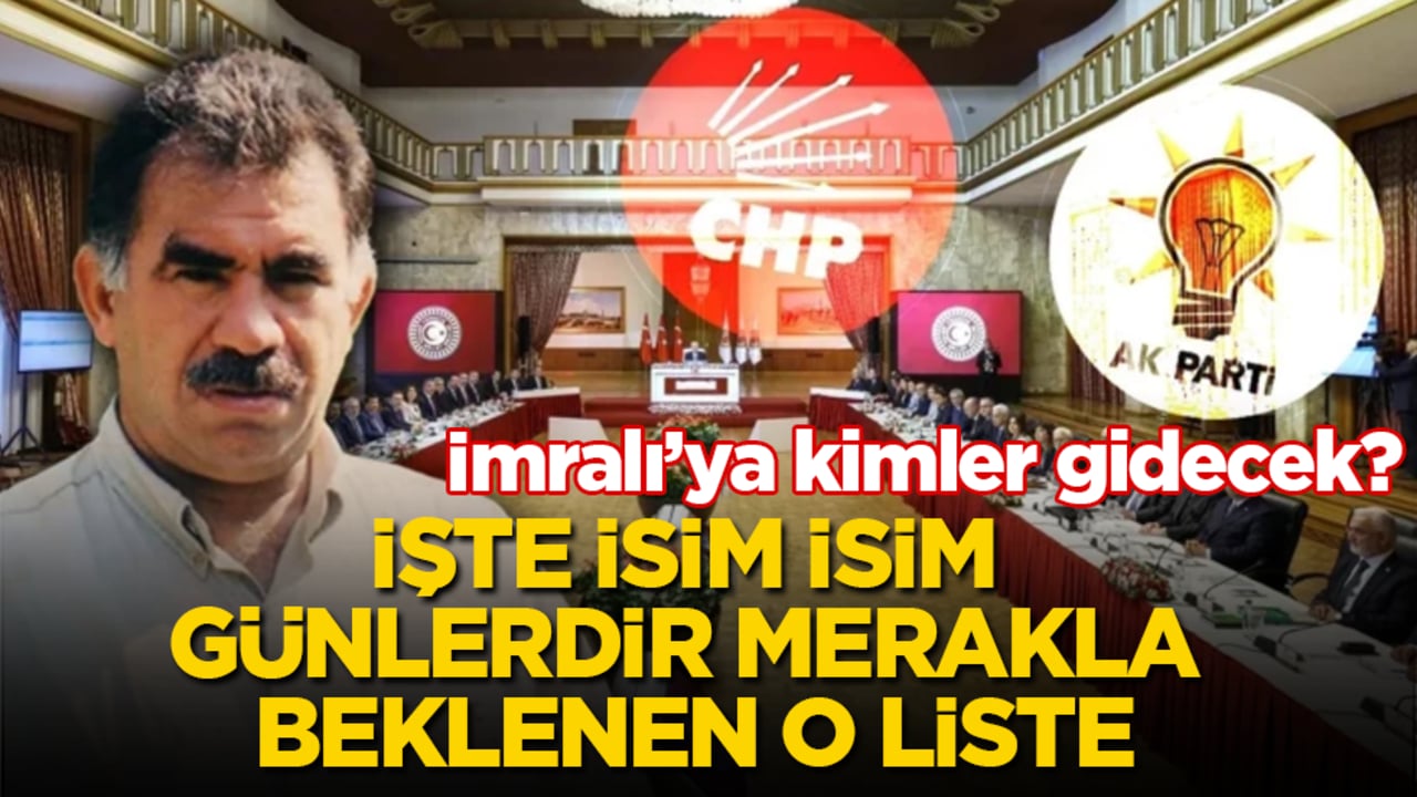 İmralı’ya kimler gidecek? İşte isim isim günlerdir merakla beklenen o liste