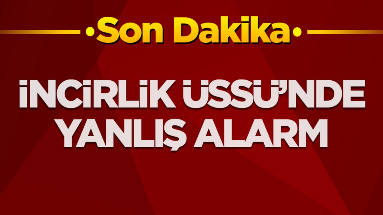 İncirlik Üssü'nde yanlış alarm