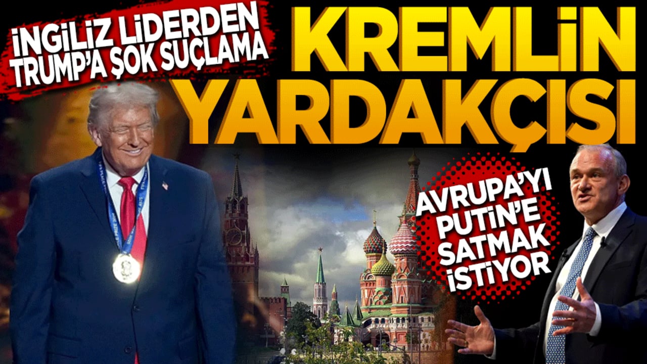 İngiliz Liderden Trump'a Şok Suçlama: "Kremlin Yardakçısı! Avrupa'yı Putin'e Satmak İstiyor"