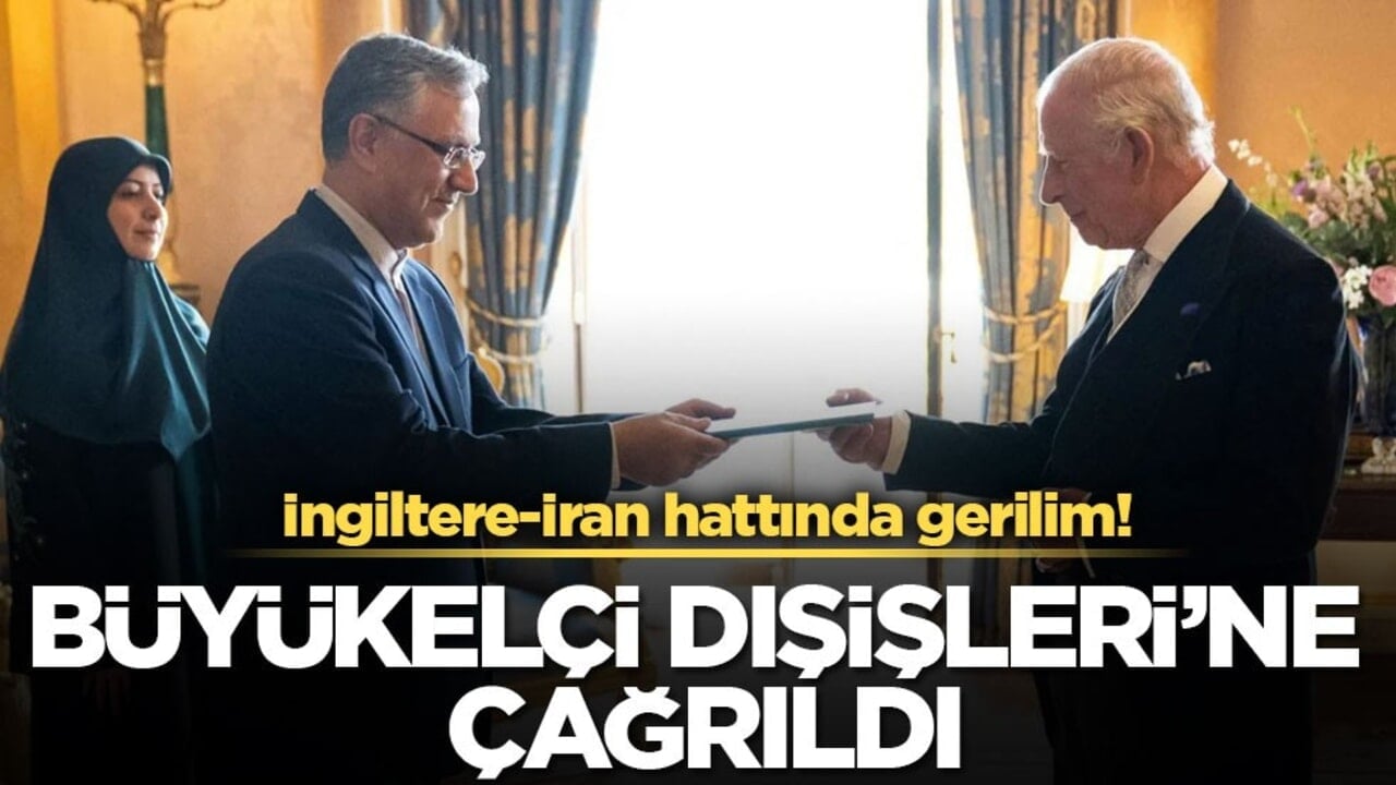 İngiltere-İran hattında gerilim! Büyükelçi Dışişleri’ne çağrıldı