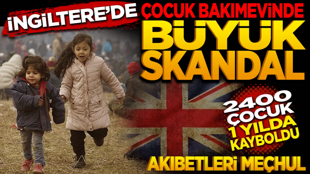İngiltere’de çocuk bakımevinde büyük skandal! 2400 çocuğun akıbeti meçhul