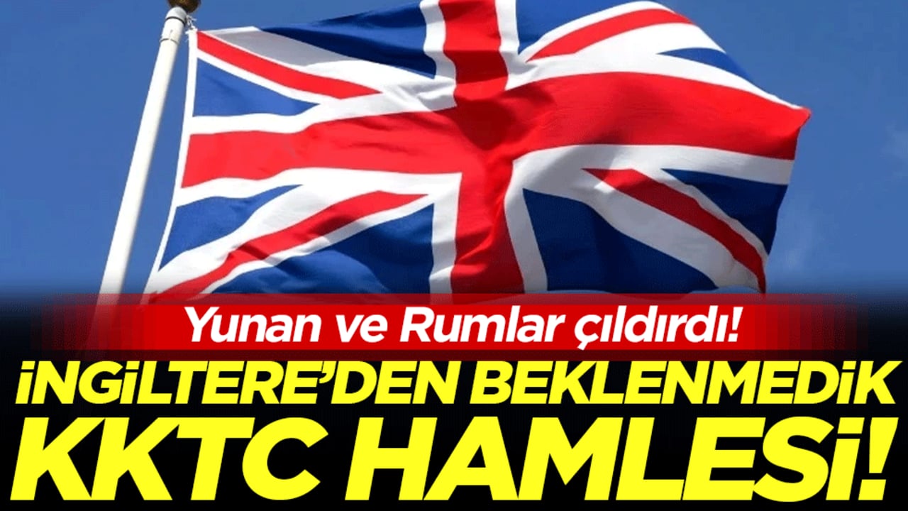 İngiltere'den beklenmedik KKTC hamlesi:Yunan ve Rumlar çıldırdı!