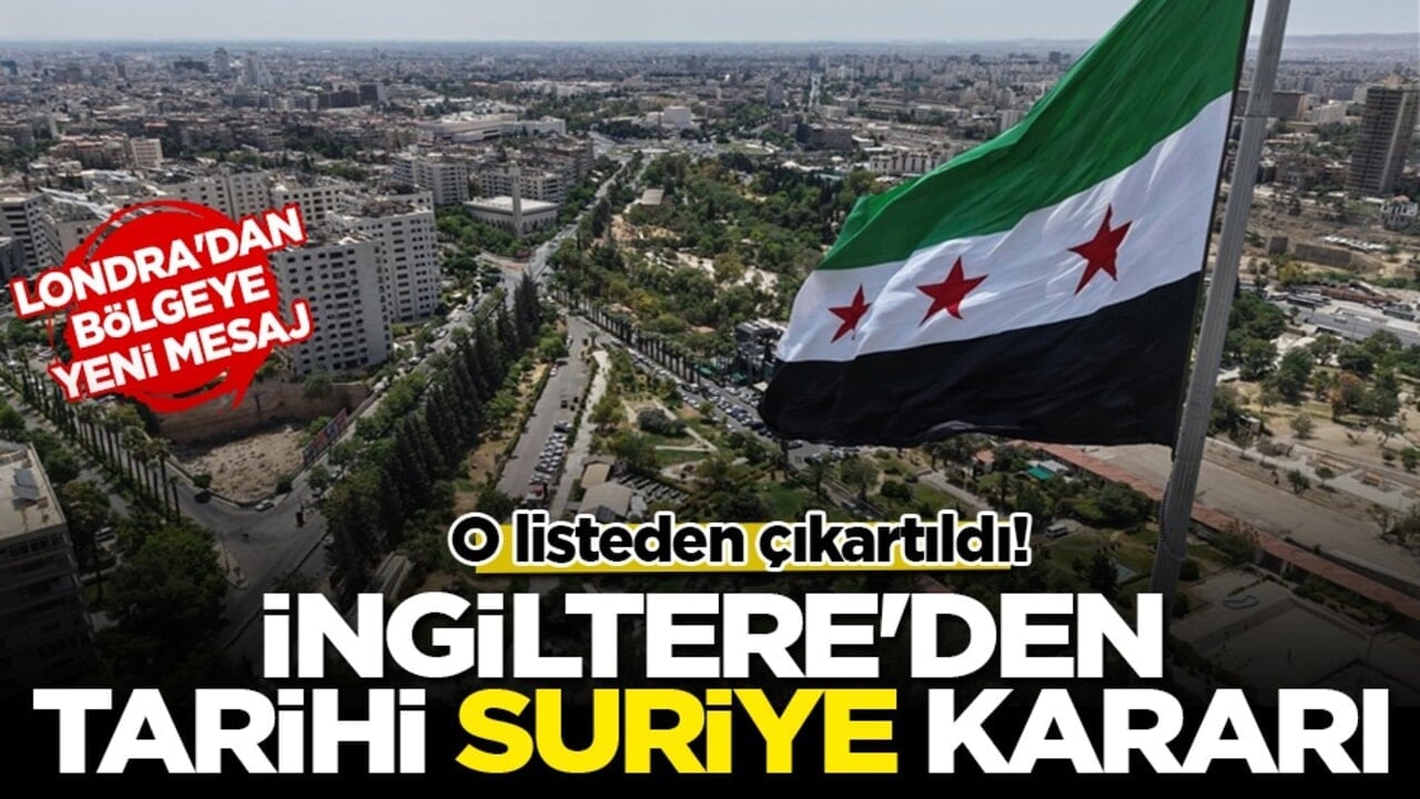 İngiltere'den tarihi Suriye kararı: HTŞ terör örgütü listesinden çıkarıldı