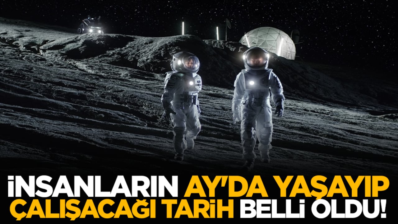 İnsanların Ay'da yaşayıp çalışacağı tarih belli oldu!