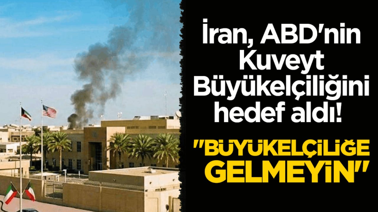 İran, ABD'nin Kuveyt Büyükelçiliğini hedef aldı! "Büyükelçiliğe gelmeyin"