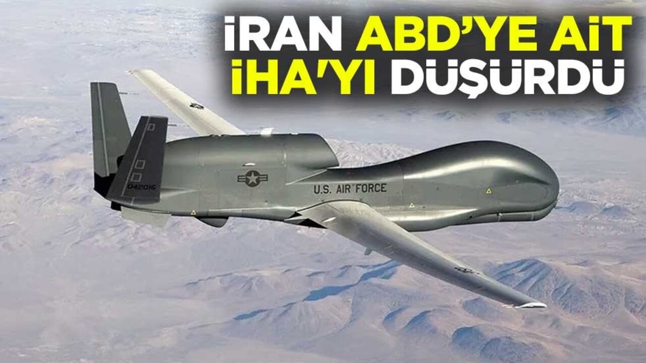 İran, ABD’ye ait İHA'yı düşürdü