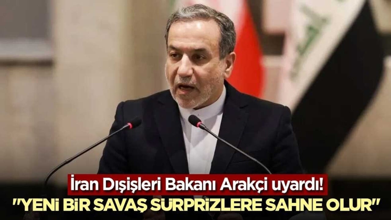 İran Dışişleri Bakanı Arakçi uyardı! "Yeni bir savaş sürprizlere sahne olur"