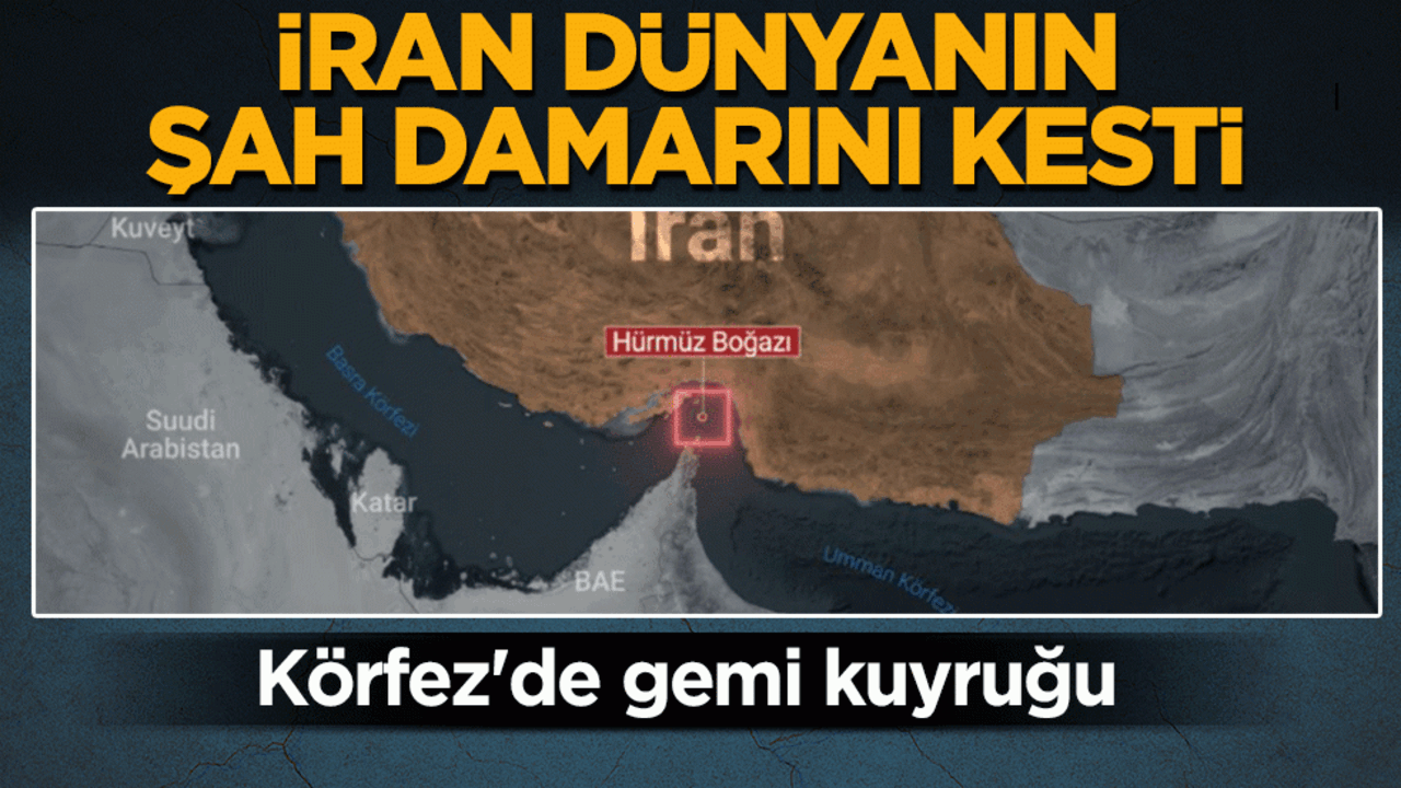 İran dünyanın şah damarını kesti: Körfez'de gemi kuyruğu: Yüzlerce tanker umman Denizi'nde mahsur kaldı