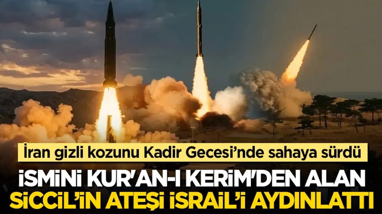 İran gizli kozunu Kadir Gecesi’nde sahaya sürdü: İsmini Kur'an-ı Kerim'den alan Siccil’in ateşi İsrail’i aydınlattı