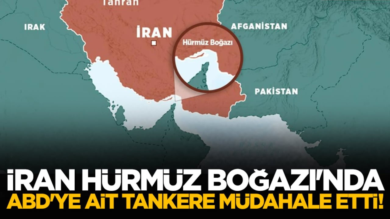 İran, Hürmüz Boğazı'nda ABD'ye ait tankere müdahale etti!
