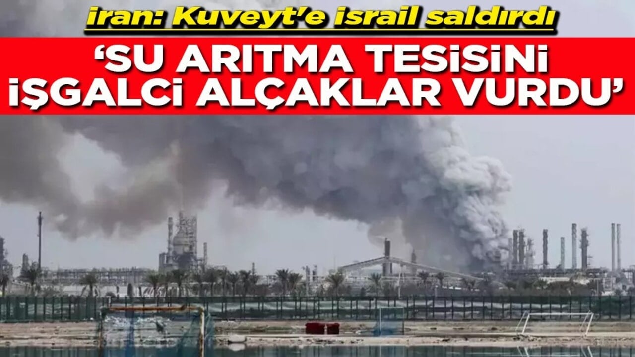 İran: Kuveyt'e İsrail saldırdı 'Su arıtma tesisini işgalci alçaklar vurdu'