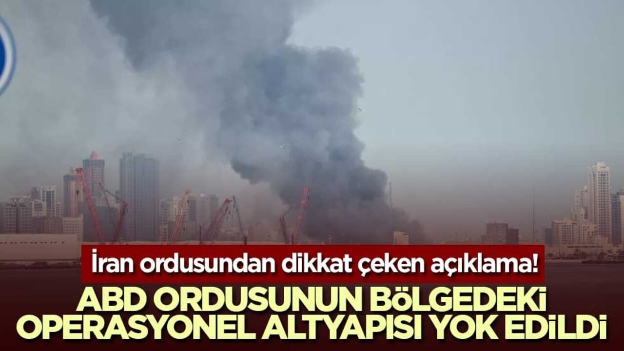 İran ordusundan dikkat çeken açıklama! ABD ordusunun bölgedeki operasyonel altyapısı yok edildi