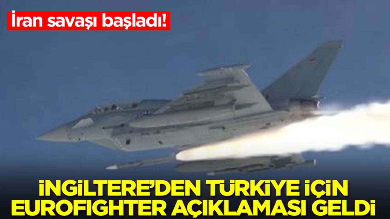 İran savaşı başladı! İngiltere'den Türkiye için olay Eurofighter açıklaması geldi