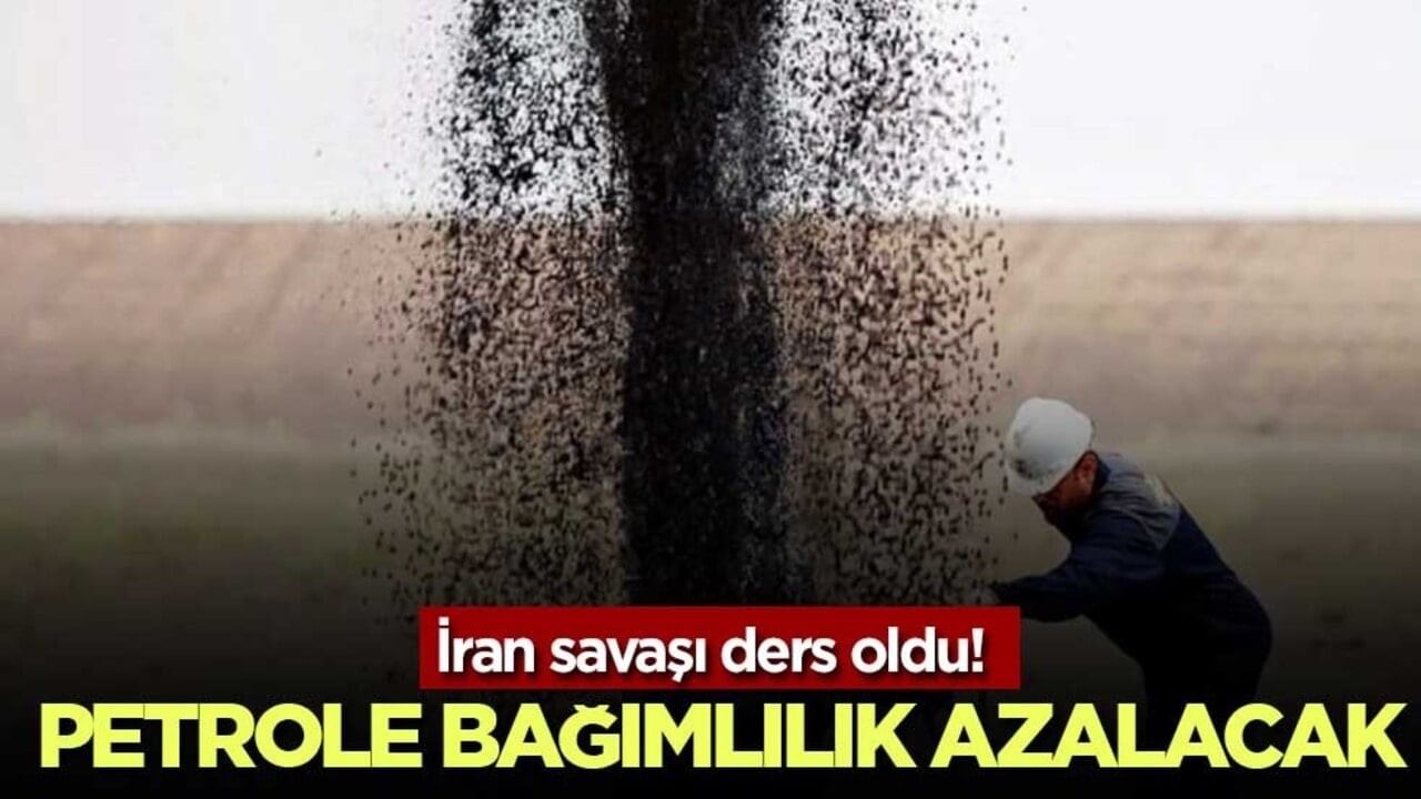 İran savaşı ders oldu! Petrole bağımlılık azalacak