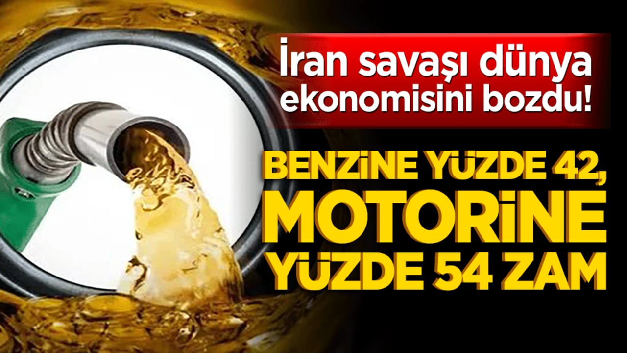 İran savaşı dünya ekonomisini bozdu! Benzine yüzde 42, motorine yüzde 54 zam