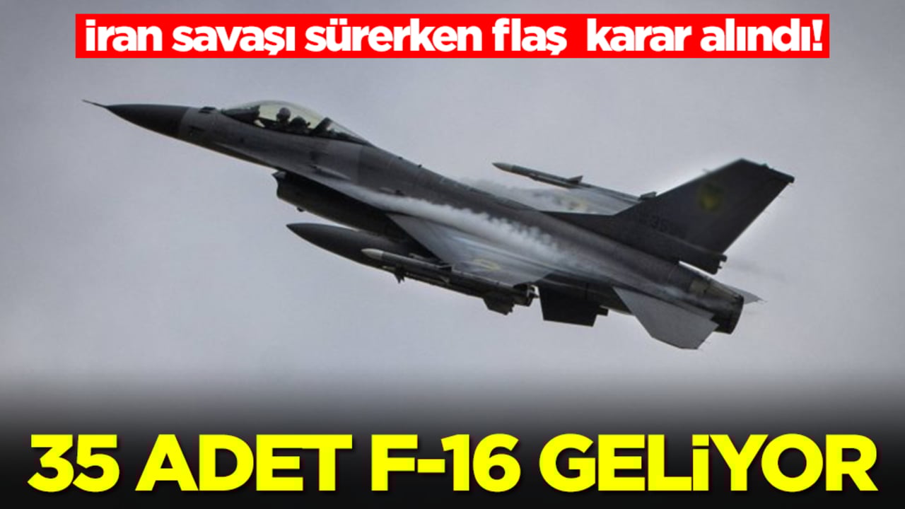 İran savaşı sürerken flaş  karar alındı! 35 adet F-16 savaş uçağı geliyor