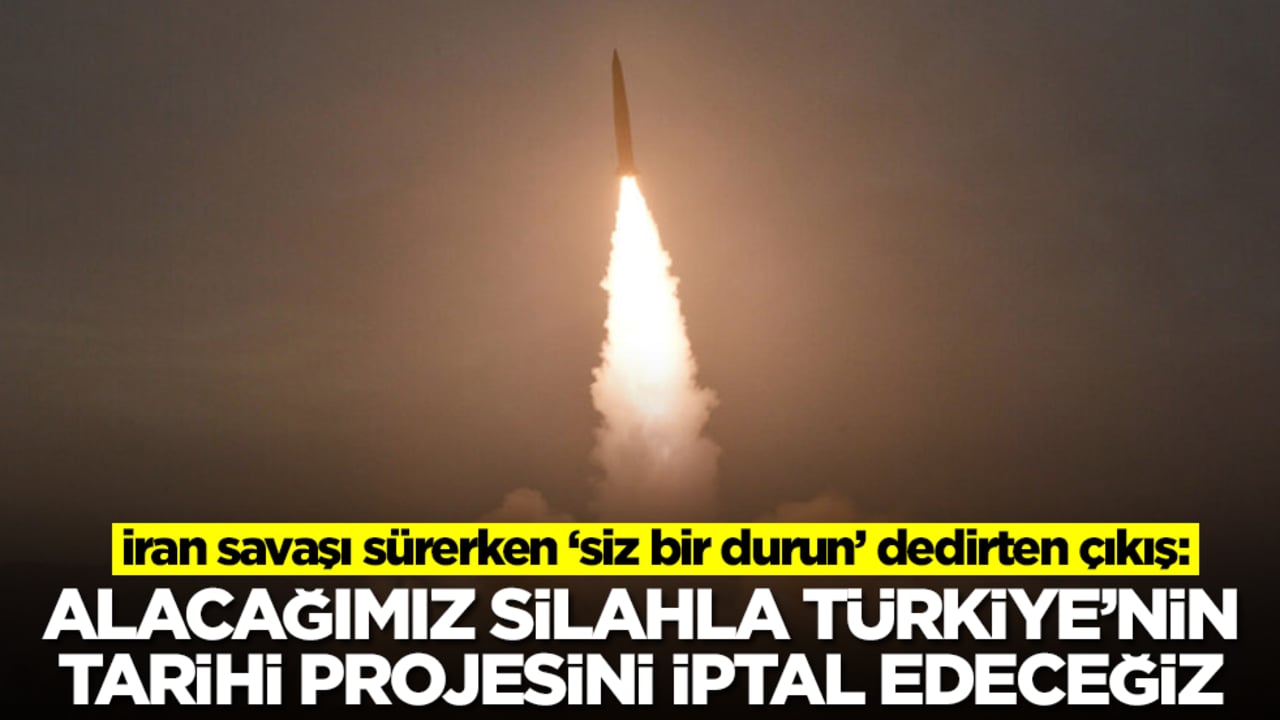 iran savaşı sürerken ‘siz bir durun’ dedirten çıkış: Alacağımız silahla Türkiye'nin tarihi projesini fiilen iptal edeceğiz