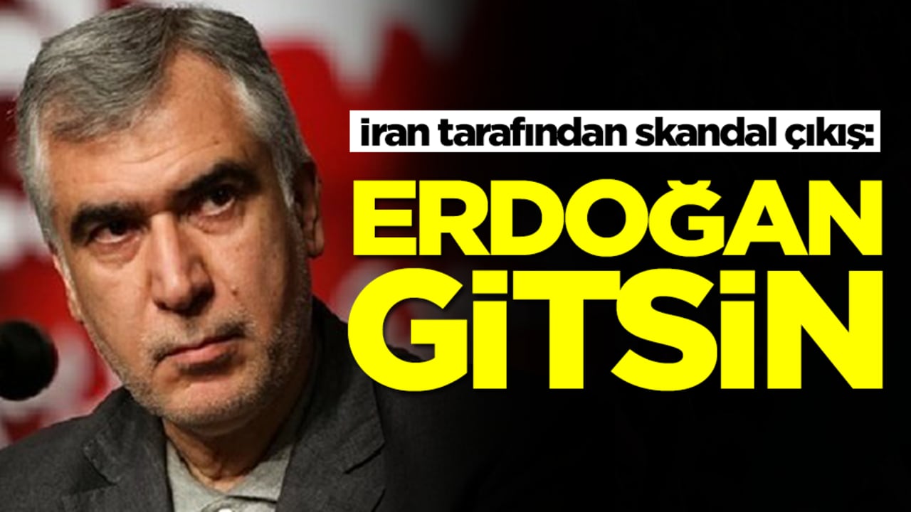 İran tarafından skandal çıkış: Erdoğan gitsin