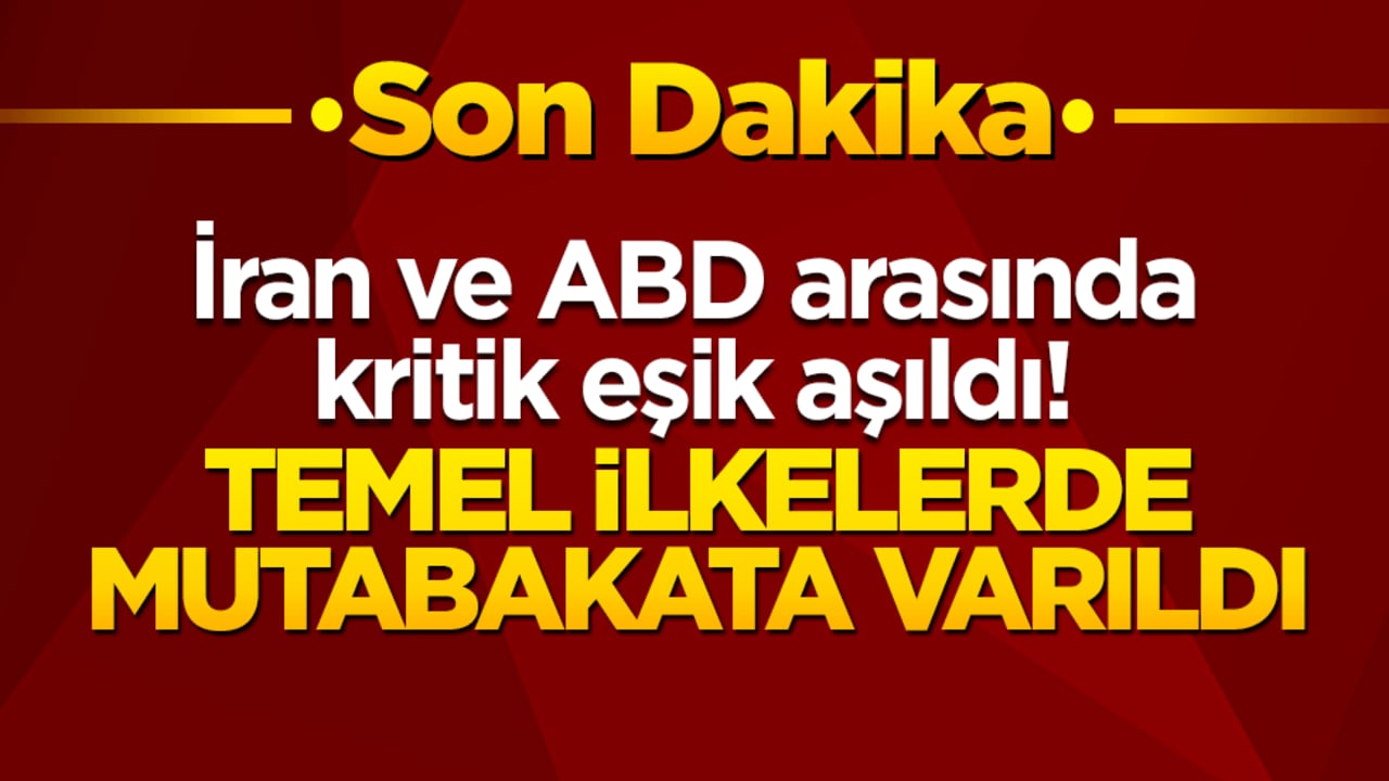 İran ve ABD arasında kritik eşik aşıldı! Diplomatik temaslar sonuç verdi: Temel ilkelerde mutabakata varıldı