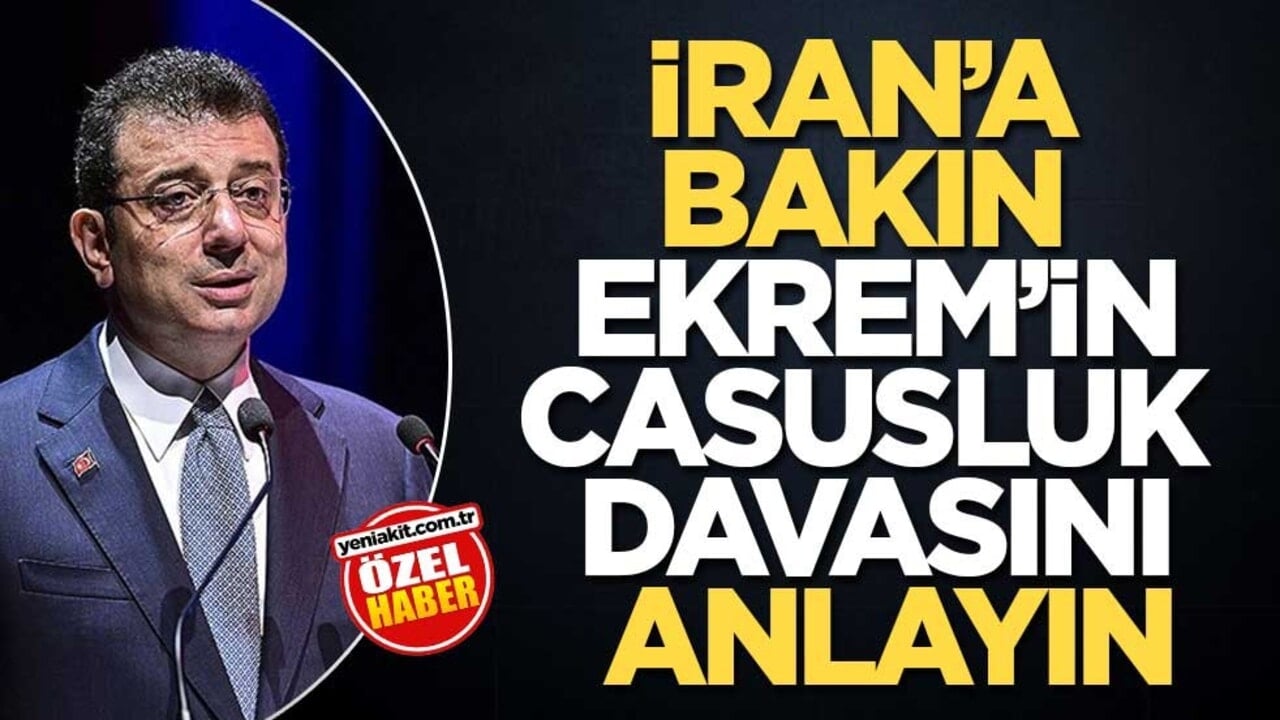 İran’a bakın Ekrem’in casusluk davasını anlayın