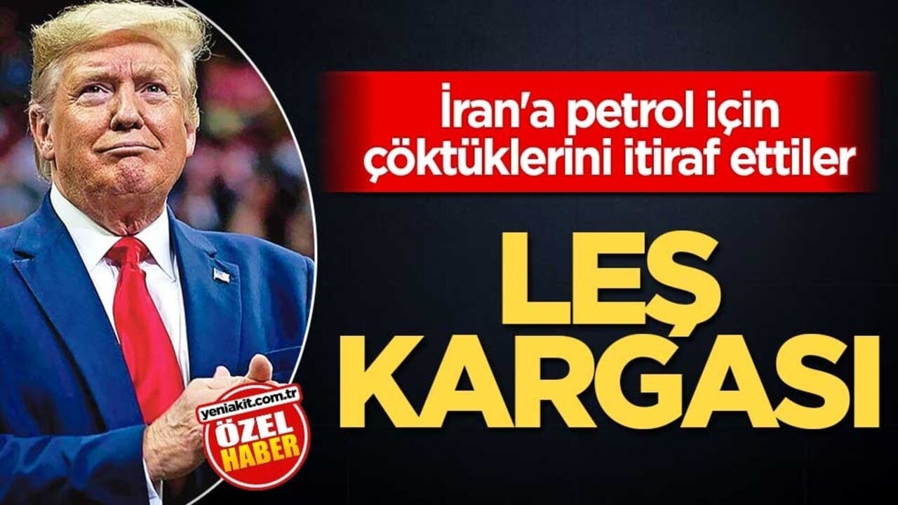 İran'a petrol için çöktüklerini itiraf ettiler! Leş kargası