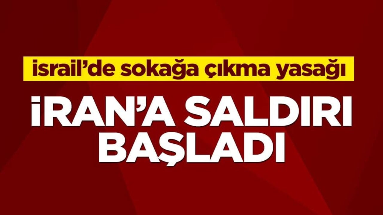 İran'a saldırı başladı!
