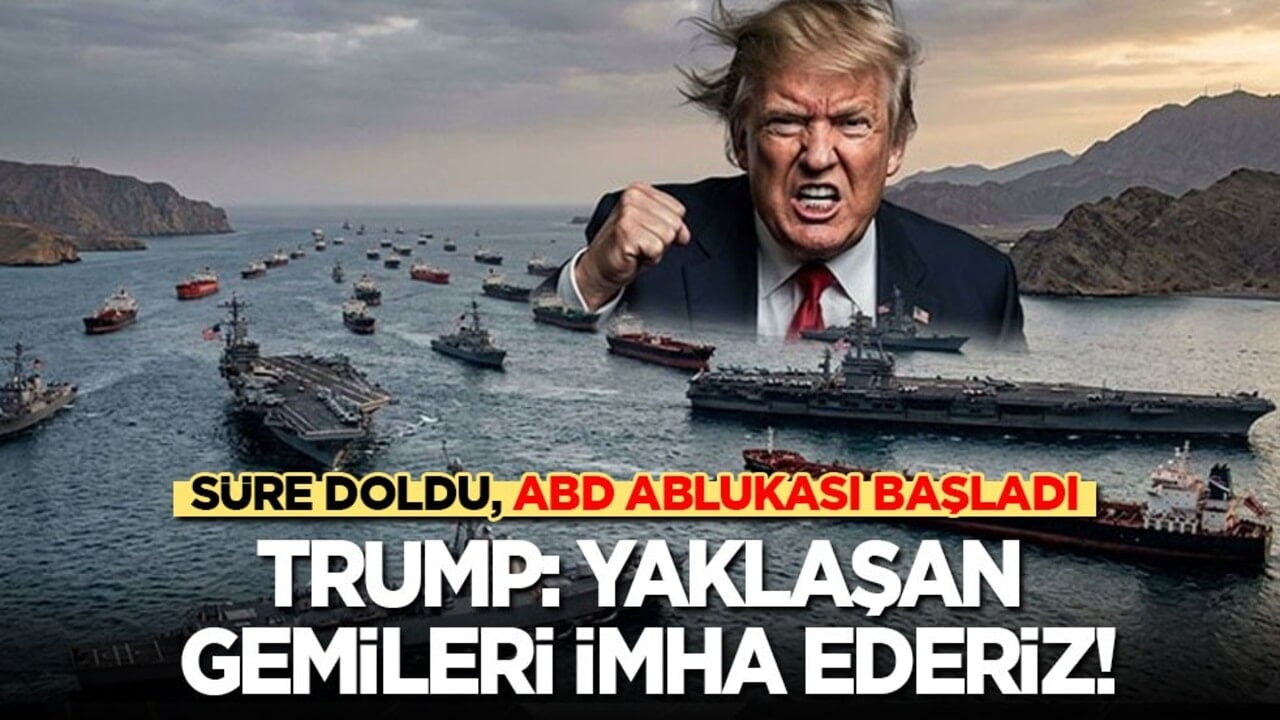 İran’a verilen süre doldu! Hürmüz’de ABD ablukası başladı! Trump: Yaklaşan gemileri imha ederiz