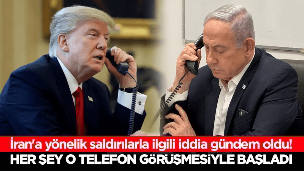 İran'a yönelik saldırılarla ilgili iddia gündem oldu! Her şey o telefon görüşmesiyle başladı