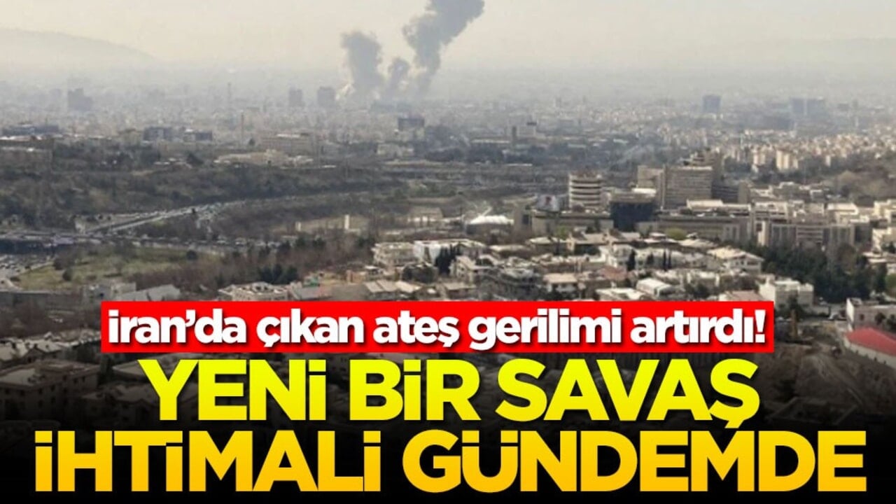 İran’da çıkan ateş gerilimi artırdı! Yeni bir savaş ihtimali gündemde
