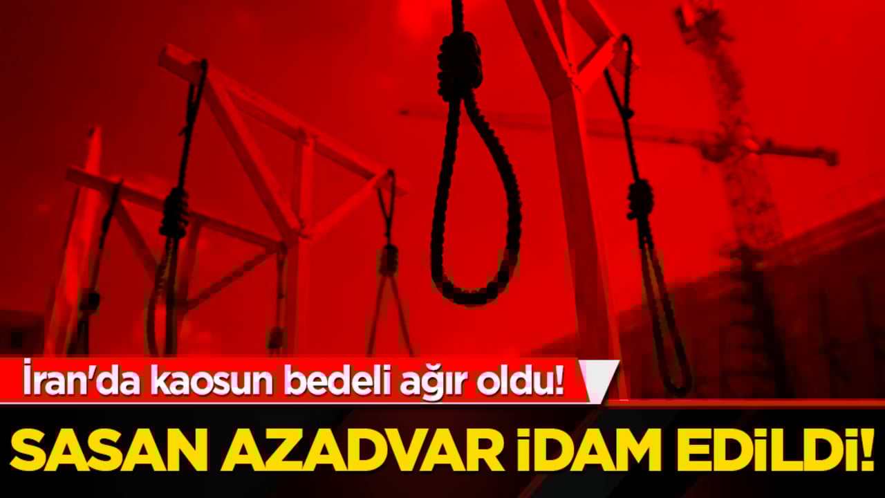 İran'da kaosun bedeli ağır oldu! Sasan Azadvar idam edildi!