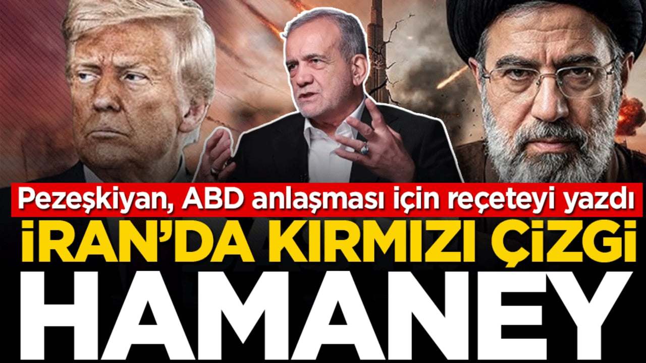 İran'da kırmızı çizgi Hamaney! Pezeşkiyan, ABD anlaşması için reçeteyi yazdı