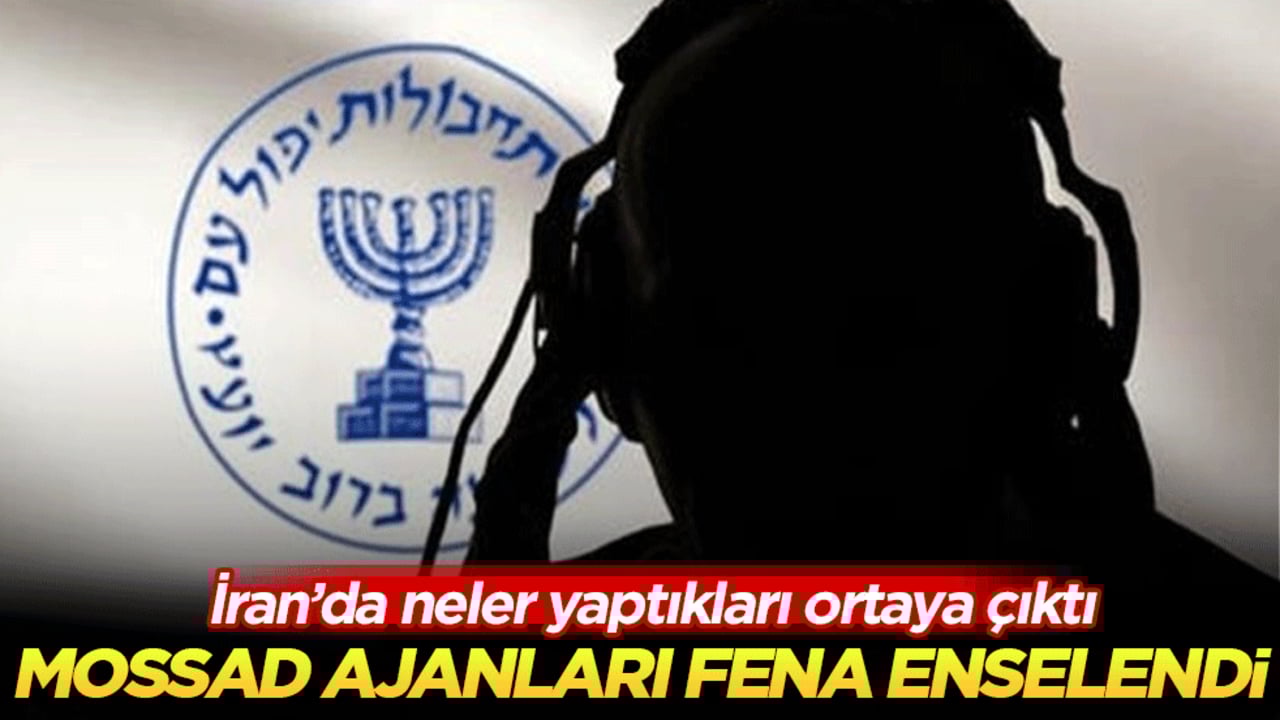 İran’da neler yaptıkları ortaya çıktı: Mossad ajanları fena enselendi