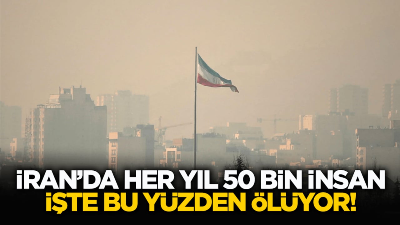 İran'daki hava kirliliğinin korkunç boyutu: Yılda 50 bin kişi hayatını kaybediyor