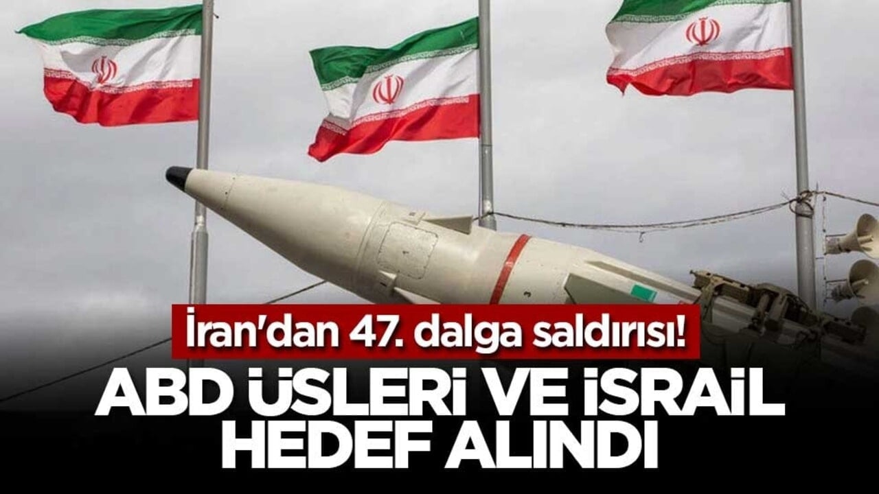 İran'dan 47. dalga saldırısı! ABD üsleri ve İsrail hedef alındı