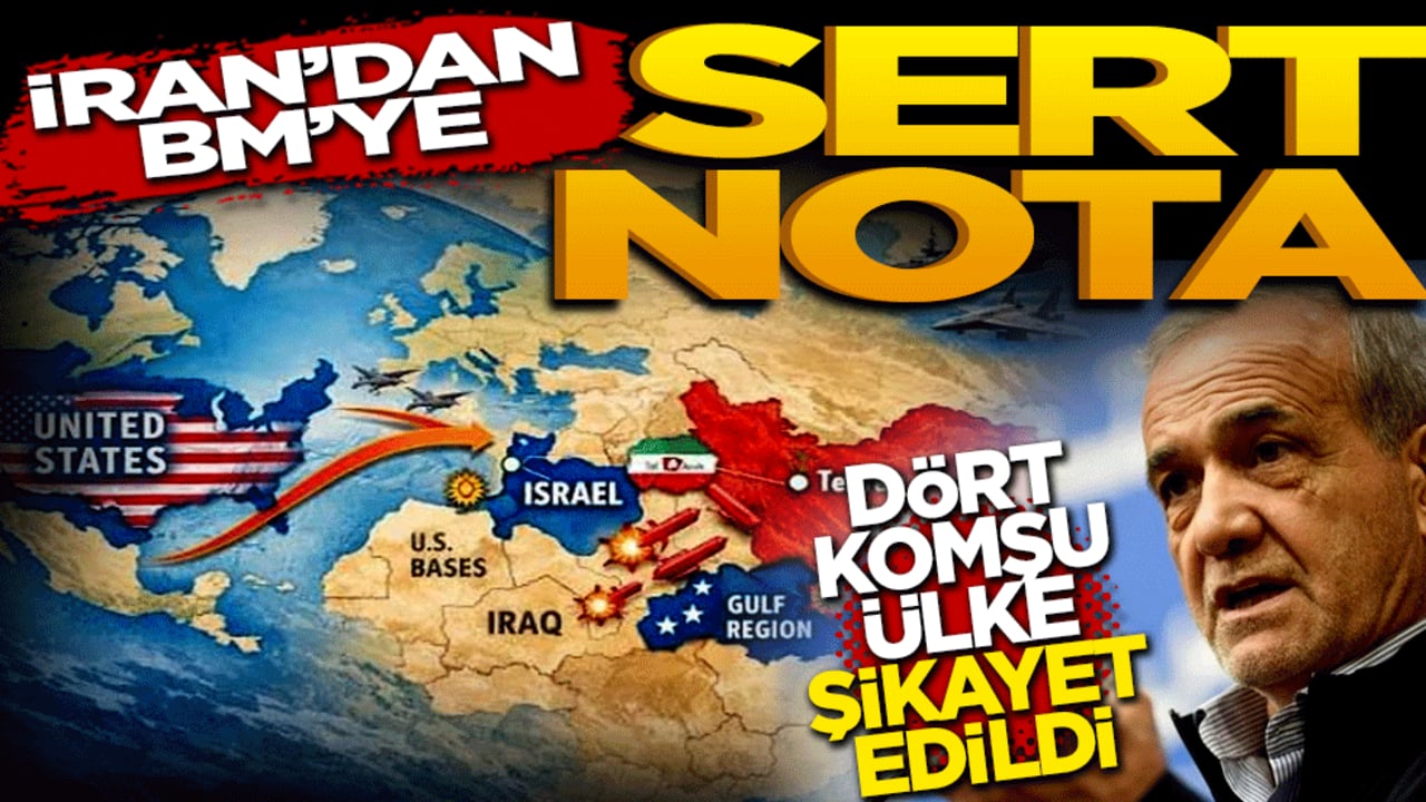 İran'dan BM'ye sert nota: Dört komşu ülke şikayet edildi