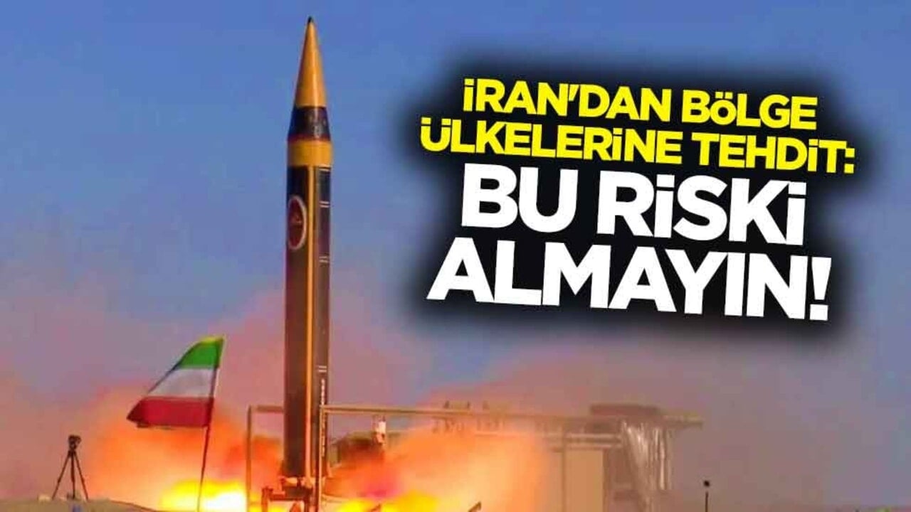 İran'dan bölge ülkelerine tehdit: Bu riski almayın!
