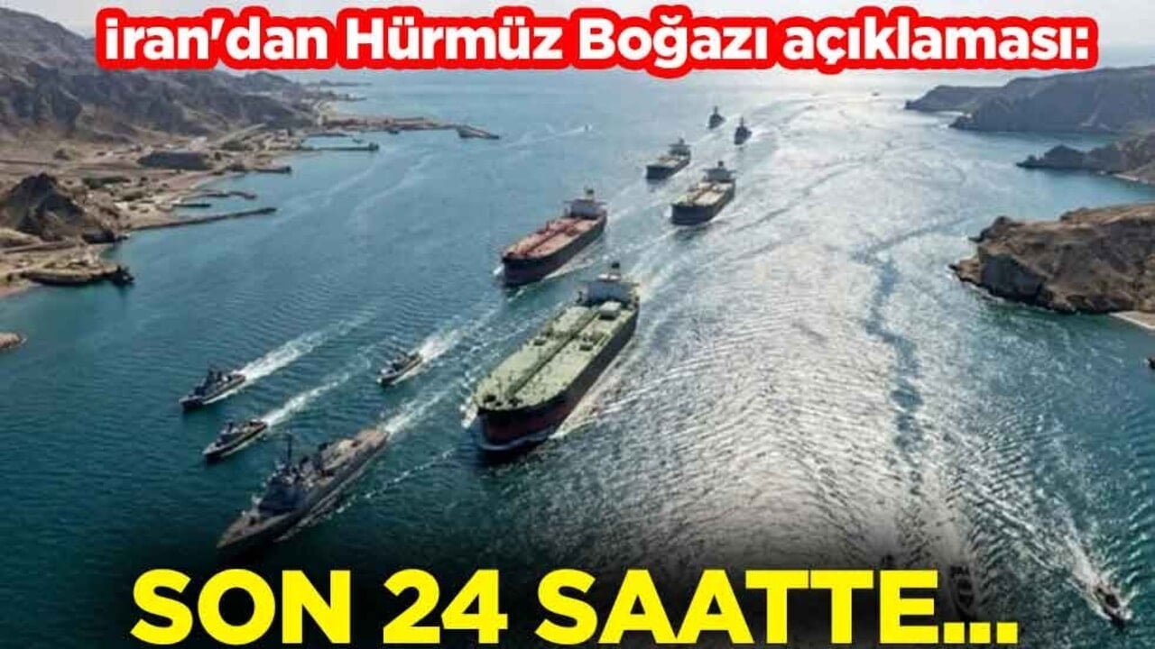 İran'dan Hürmüz Boğazı açıklaması: Son 24 saatte...