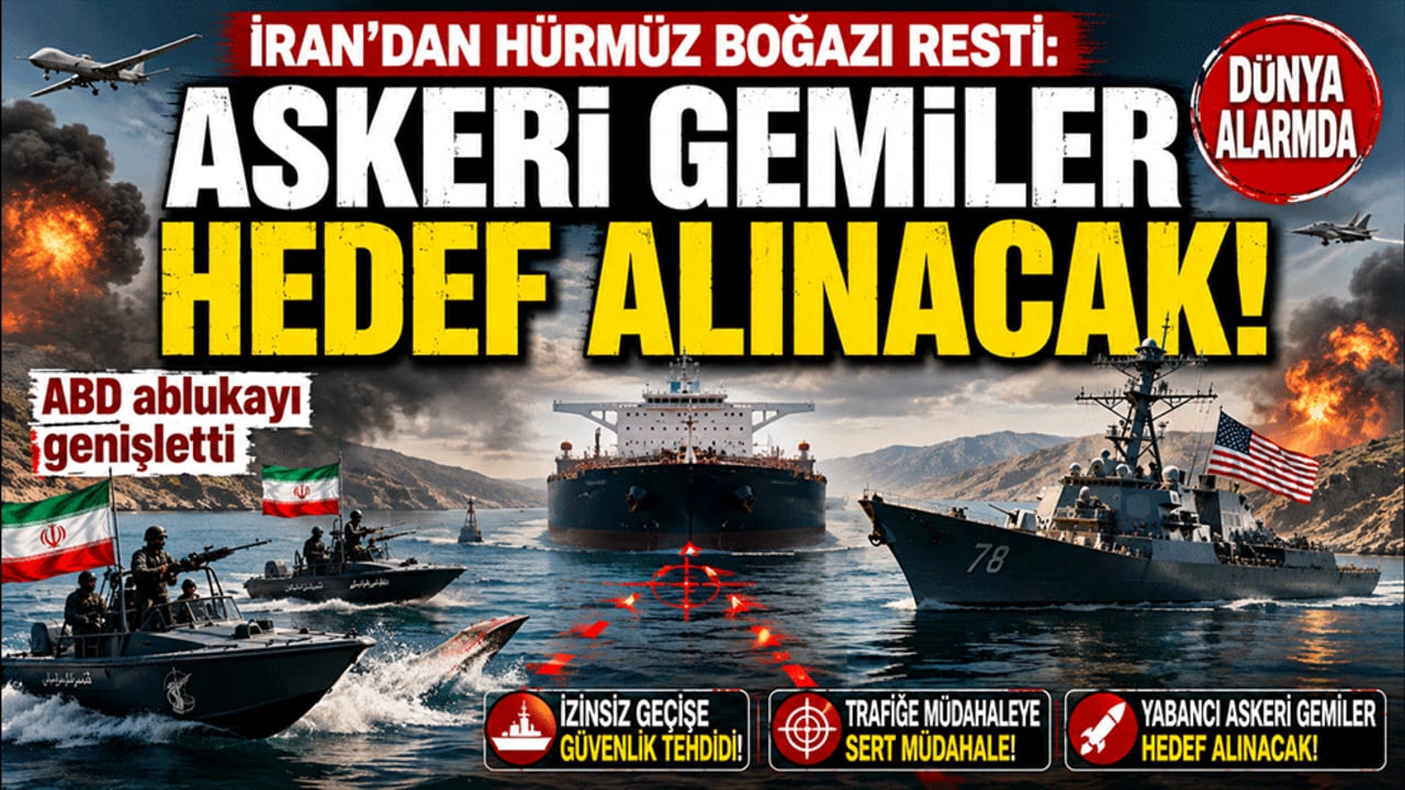 İran’dan Hürmüz Boğazı resti: Askeri gemiler hedef alınacak