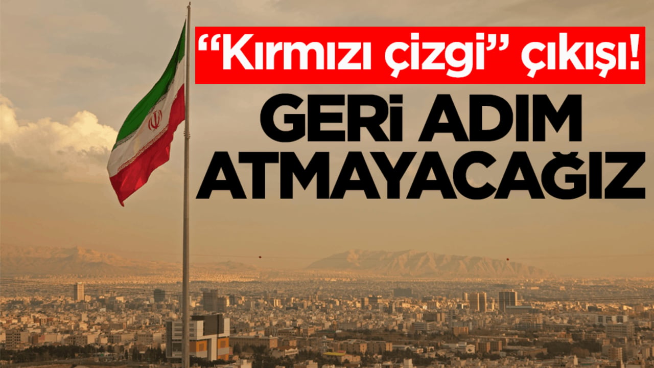 İran’dan "Kırmızı çizgi" çıkışı: Geri adım atmayacağız