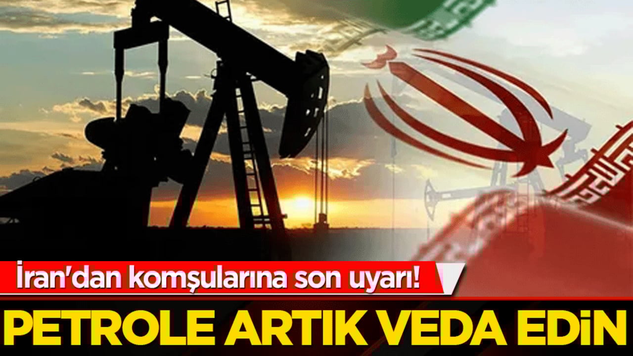 İran'dan komşularına son uyarı! Petrole artık veda edin