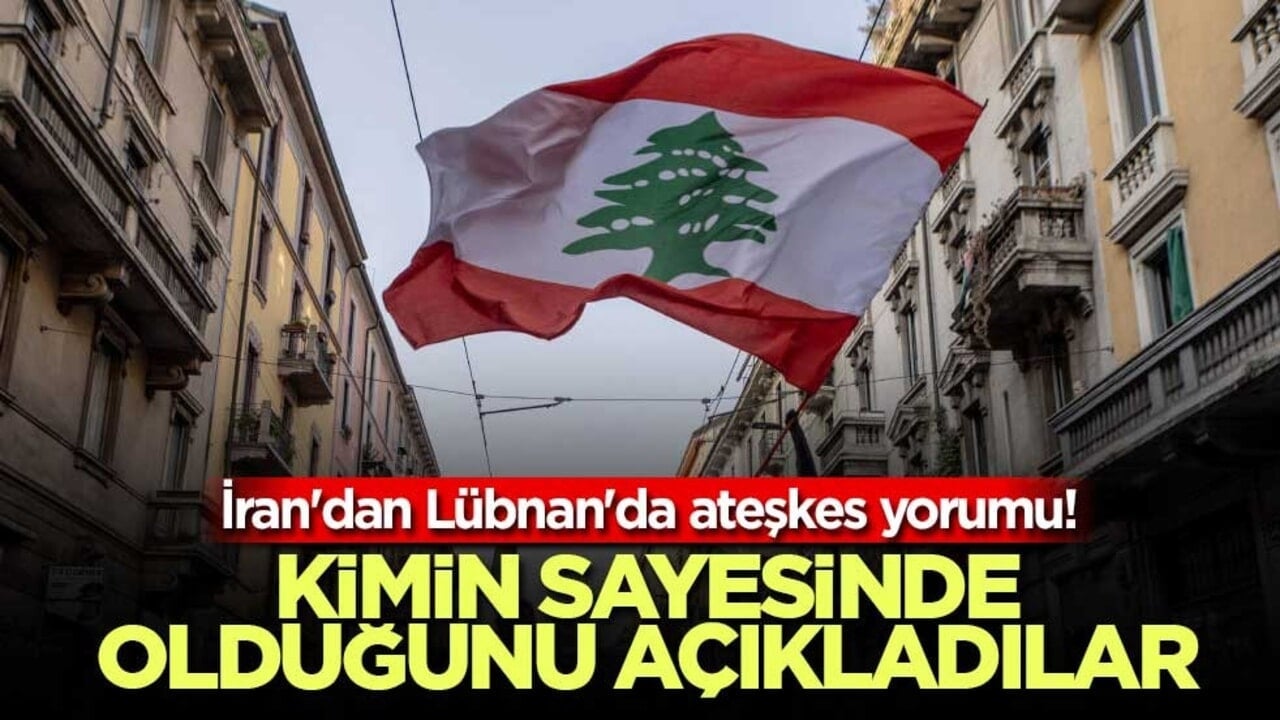 İran'dan Lübnan'da ateşkes yorumu! Kimin sayesinde olduğunu açıkladılar