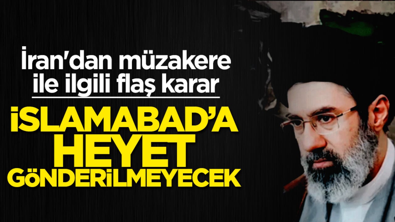 İran'dan müzakere ile ilgili flaş karar: İslamabad'a heyet göndermeyecek