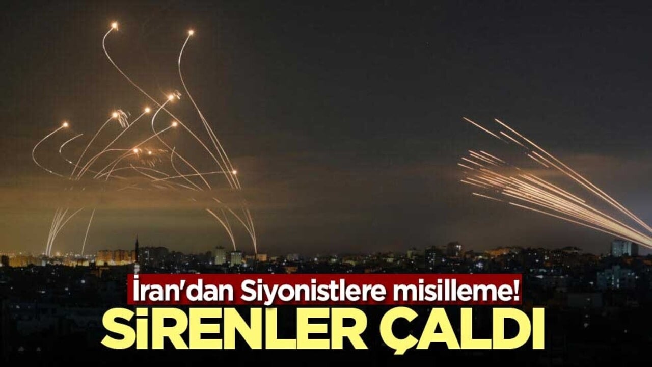 İran'dan Siyonistlere misilleme! Sirenler çaldı