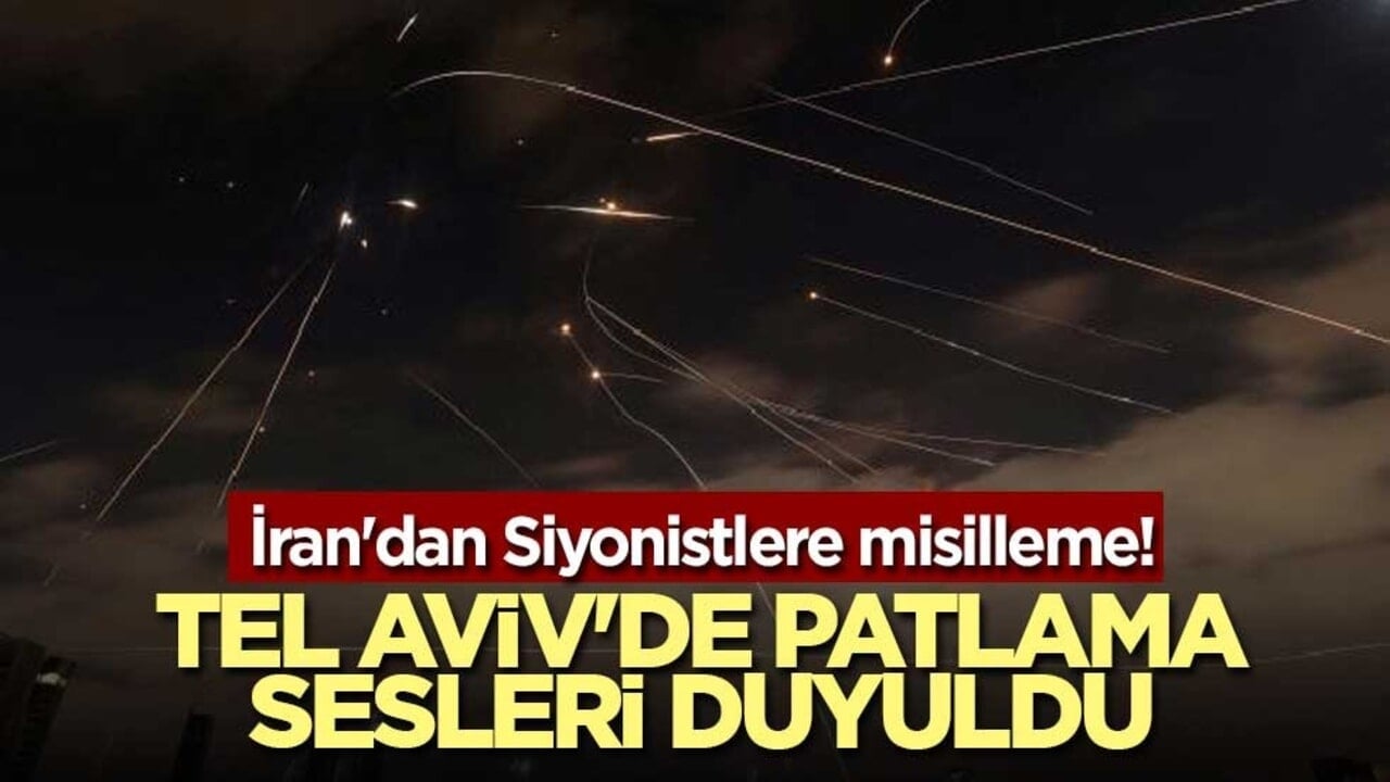 İran'dan Siyonistlere misilleme! Tel Aviv'de patlama sesleri duyuldu