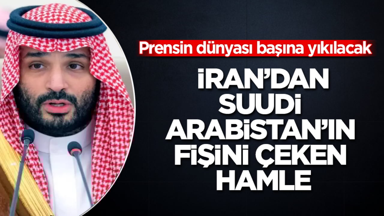 İran’dan, Suudi Arabistan’ın fişini çeken hamle! Prensin dünyası başına yıkılacak