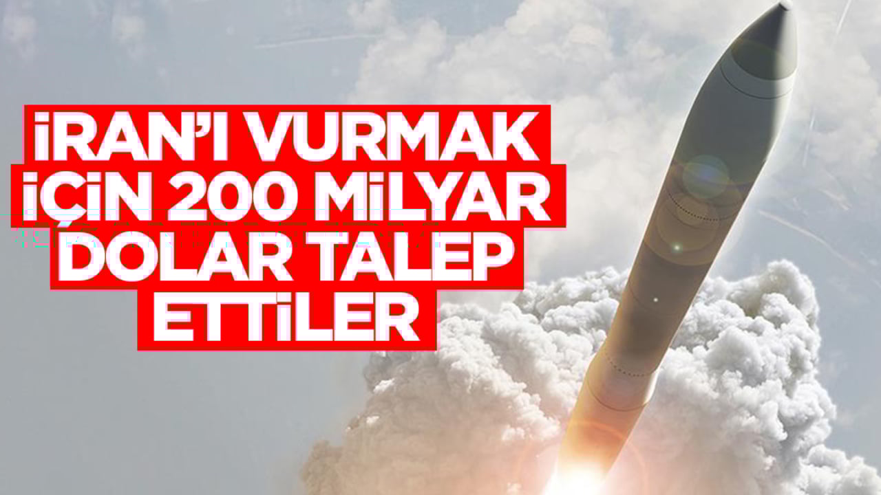 İran'ı vurmak için 200 milyar dolar istediler