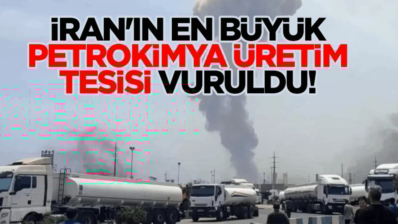 İran'ın en büyük petrokimya üretim tesisi vuruldu!