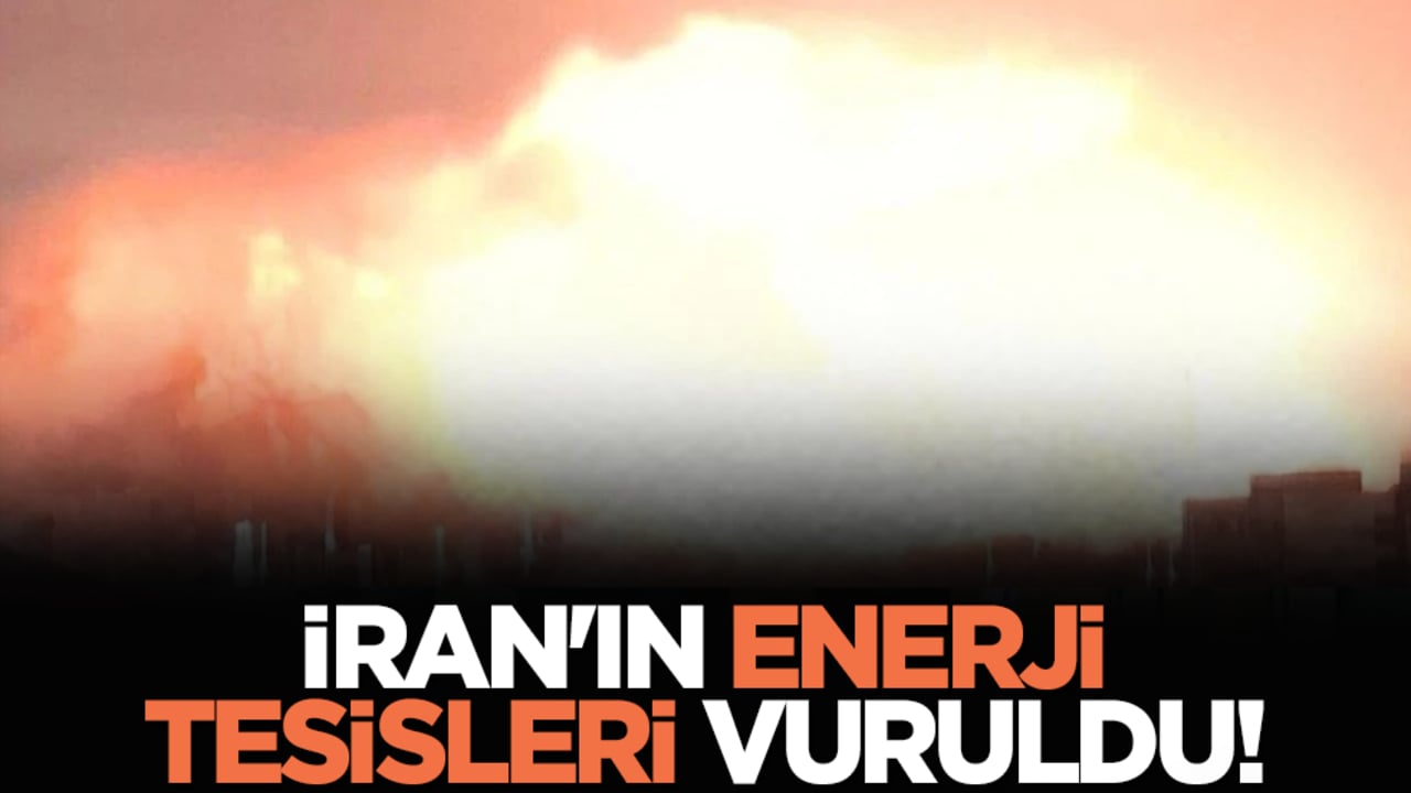 İran'ın enerji tesisleri vuruldu!