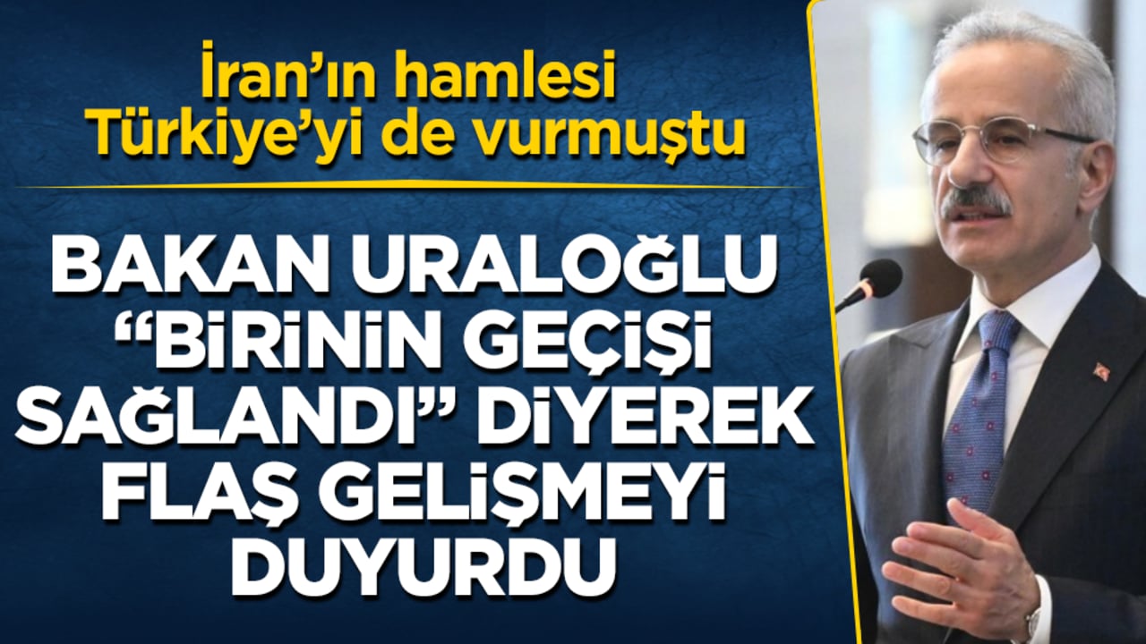 İran’ın hamlesi Türkiye’yi de vurmuştu! Bakan Uraloğlu, "Birinin geçişi sağlandı" diyerek flaş gelişmeyi duyurdu